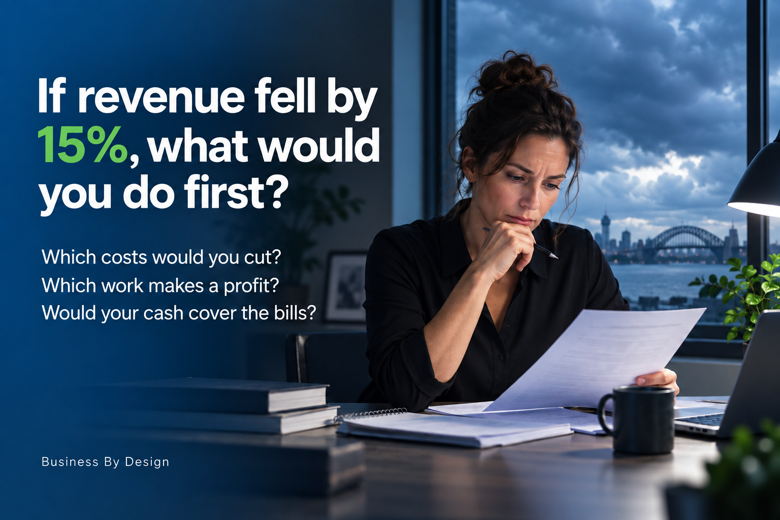 Business owner reviewing finances beside questions about managing a 15% revenue drop, cutting costs and covering bills, in Business By Design blue and green.